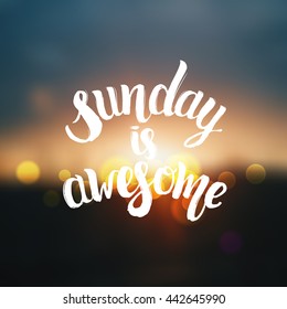 trendy lettering poster. Hand drawn calligraphy. concept handwritten poster. "sunday is awesome" creative graphic template brush fonts inspirational quotes. motivational illustration