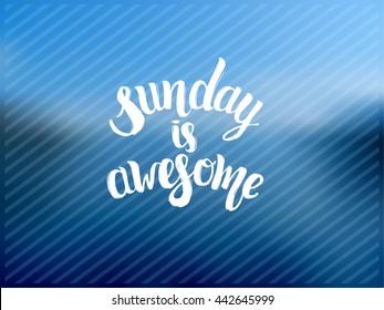trendy lettering poster. Hand drawn calligraphy. concept handwritten poster. "sunday is awesome" creative graphic template brush fonts inspirational quotes. motivational illustration