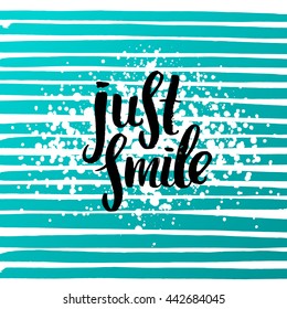 trendy lettering poster. Hand drawn calligraphy. concept handwritten poster. "just smile" creative graphic template brush fonts inspirational quotes. motivational illustration