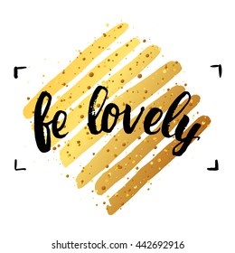 trendy lettering poster. Hand drawn calligraphy. concept handwritten poster. "be lovely" creative graphic template brush fonts inspirational quotes. motivational illustration 