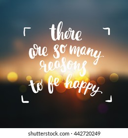 trendy lettering poster. Hand drawn calligraphy. concept handwritten poster "there are so many reasons to be happy" creative graphic template brush fonts inspirational  