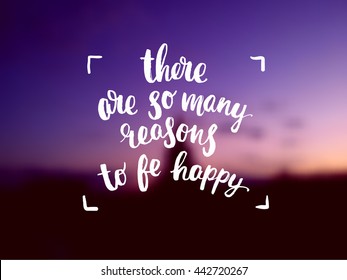 trendy lettering poster. Hand drawn calligraphy. concept handwritten poster "there are so many reasons to be happy" creative graphic template brush fonts inspirational 