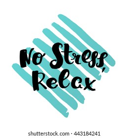 trendy lettering poster. Hand drawn calligraphy. concept handwritten poster. "no stress relax" creative graphic template brush fonts inspirational quotes. motivational illustration