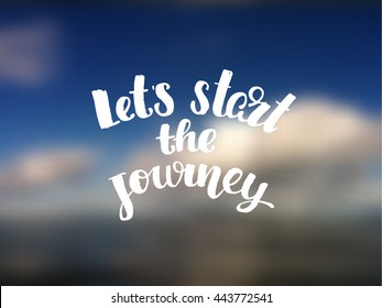 trendy lettering poster. Hand drawn calligraphy. concept handwritten poster " let`s start the journey" creative graphic template brush fonts inspirational quotes. motivational illustration