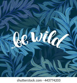 trendy lettering poster. Hand drawn calligraphy. concept handwritten poster. "be wild" creative graphic template brush fonts inspirational quotes. motivational illustration