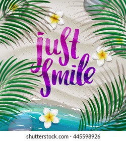 trendy lettering poster. Hand drawn calligraphy. concept handwritten poster. "just smile" creative graphic template brush fonts inspirational quotes. Summer tropical beach with sand