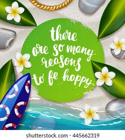 trendy lettering poster. Hand drawn calligraphy. concept handwritten poster. "there are so many reasons to be happy" creative graphic template brush fonts inspirational quotes. Summer tropical beach  