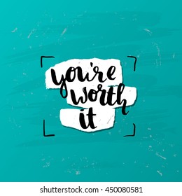 trendy lettering poster. Hand drawn calligraphy. concept handwritten poster. "you're worth it" creative graphic template brush fonts inspirational quotes. motivational illustration
