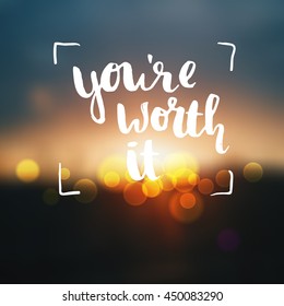 trendy lettering poster. Hand drawn calligraphy. concept handwritten poster. "you're worth it" creative graphic template brush fonts inspirational quotes. motivational illustration