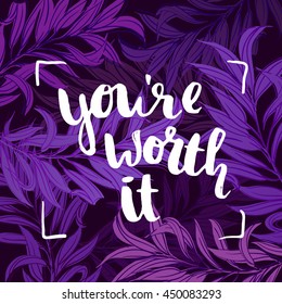 trendy lettering poster. Hand drawn calligraphy. concept handwritten poster. "you're worth it" creative graphic template brush fonts inspirational quotes. motivational illustration