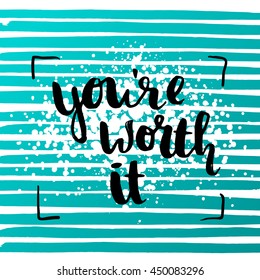 trendy lettering poster. Hand drawn calligraphy. concept handwritten poster. "you're worth it" creative graphic template brush fonts inspirational quotes. motivational illustration