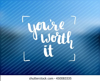 trendy lettering poster. Hand drawn calligraphy. concept handwritten poster. "you're worth it" creative graphic template brush fonts inspirational quotes. motivational illustration