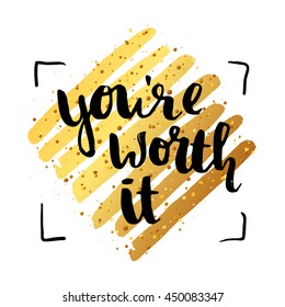 trendy lettering poster. Hand drawn calligraphy. concept handwritten poster. "you're worth it" creative graphic template brush fonts inspirational quotes. motivational illustration