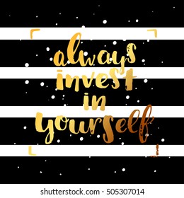 trendy lettering poster. Hand drawn calligraphy. concept handwritten poster. "always invest in yourself" 