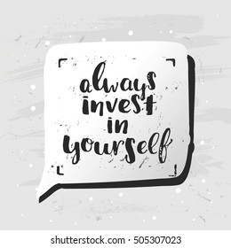 trendy lettering poster. Hand drawn calligraphy. concept handwritten poster. "always invest in yourself" 