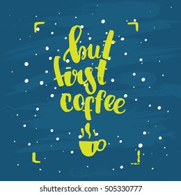 trendy lettering poster. Hand drawn calligraphy. concept handwritten poster. But first coffee