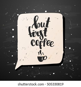 trendy lettering poster. Hand drawn calligraphy. concept handwritten poster. But first coffee