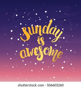 trendy lettering poster. Hand drawn calligraphy. concept handwritten "sunday is awesome" creative graphic template brush fonts inspirational quotes. motivational illustration