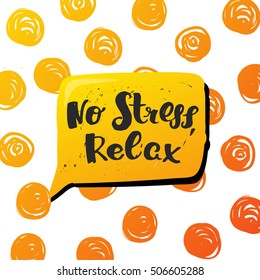 trendy lettering poster. Hand drawn calligraphy. concept handwritten "no stress relax" creative graphic template brush fonts inspirational quotes. motivational illustration