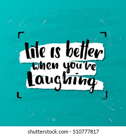 trendy lettering poster. Hand drawn calligraphy. concept handwritten poster life is better when you're laughing
