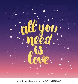 trendy lettering poster. Hand drawn calligraphy. concept handwritten poster. "all you need is love" creative graphic template brush fonts inspirational quotes