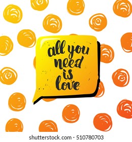 trendy lettering poster. Hand drawn calligraphy. concept handwritten poster. "all you need is love" creative graphic template brush fonts inspirational quotes