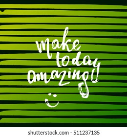 trendy lettering poster. Hand drawn calligraphy. concept handwritten poster. "make today amazing" 