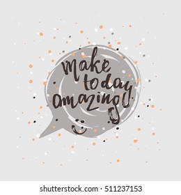 trendy lettering poster. Hand drawn calligraphy. concept handwritten poster. "make today amazing" 