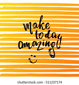 trendy lettering poster. Hand drawn calligraphy. concept handwritten poster. "make today amazing" 