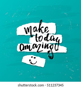 trendy lettering poster. Hand drawn calligraphy. concept handwritten poster. "make today amazing" 