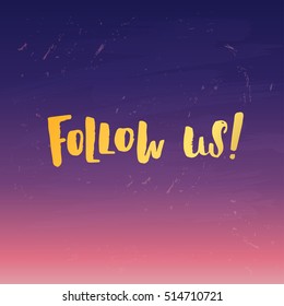 trendy lettering poster. Hand drawn calligraphy. concept handwritten poster. " Follow us "  banner for social networks 