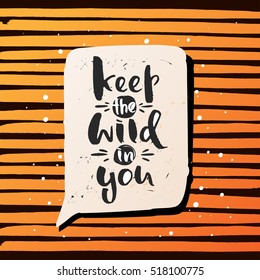 trendy lettering poster. Hand drawn calligraphy. concept handwritten poster , keep the wild in you