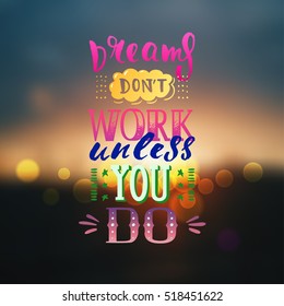 trendy lettering poster. Hand drawn calligraphy. concept handwritten poster Dreams don't work unless you do 