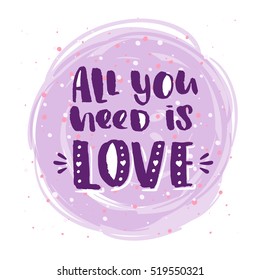 trendy lettering poster. Hand drawn calligraphy. concept handwritten   "all you need is love" creative graphic template brush fonts inspirational quotes