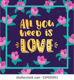 trendy lettering poster. Hand drawn calligraphy. concept handwritten   "all you need is love" creative graphic template brush fonts inspirational quotes