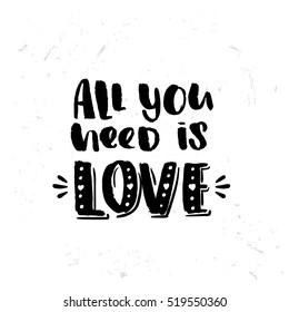 trendy lettering poster. Hand drawn calligraphy. concept handwritten   "all you need is love" creative graphic template brush fonts inspirational quotes