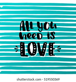 trendy lettering poster. Hand drawn calligraphy. concept handwritten   "all you need is love" creative graphic template brush fonts inspirational quotes