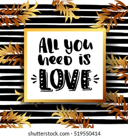 trendy lettering poster. Hand drawn calligraphy. concept handwritten   "all you need is love" creative graphic template brush fonts inspirational quotes