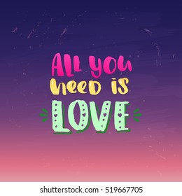 trendy lettering poster. Hand drawn calligraphy. concept handwritten   "all you need is love" creative graphic template brush fonts inspirational quotes