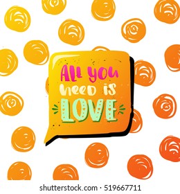 trendy lettering poster. Hand drawn calligraphy. concept handwritten   "all you need is love" creative graphic template brush fonts inspirational quotes