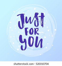 trendy lettering poster. Hand drawn calligraphy. concept handwritten poster just for you