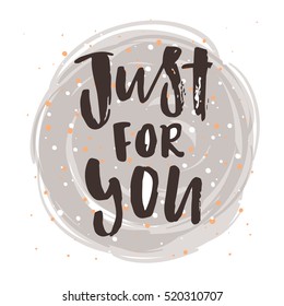 trendy lettering poster. Hand drawn calligraphy. concept handwritten poster just for you
