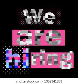 Trendy lettering we are hiring, great design for any purposes. Vector alphabet. Recruiting vector poster. Isolated background. Vector holiday poster. Vector
