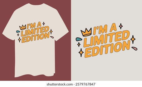 Trendy And Minimal "I’m a Limited Edition" T-Shirt