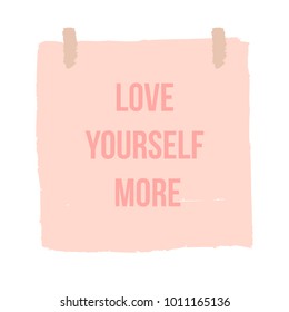 Trendy modern lettering poster love yourself more. Fashion calligraphy love yourself. Sticker typography card. Type Vector illustration.