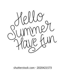 Trendy monoline lettering text - Hello Summer Have fun. Black quote isolated on white background.
