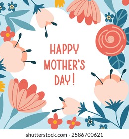 Trendy Mother's Day card,  poster or flyer with floral frame and text. Spring summer abstract floral design template for yor design. Vector illustration.