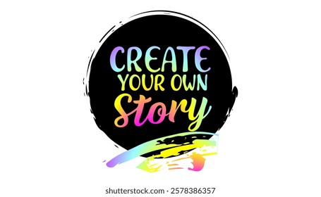 Trendy motivational inscription for print Create your own story. Black color.  Youth icon, print for clothes, bags, tertaday, etc. Vector graphics isolated on transparent background.