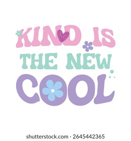 Trendy pastel slogan “Kind Is the New Cool” with playful typography and floral accents. Cute and modern vector graphic for t-shirt design, fashion, and positive messaging.
