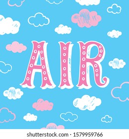 Trendy poster. Lettering Air. Clouds and sky. Sketch effect. Vector illustration.